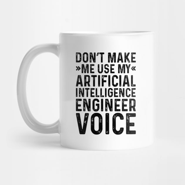 Don't Make Me Use My Artificial Intelligence Engineer Voice by Saimarts